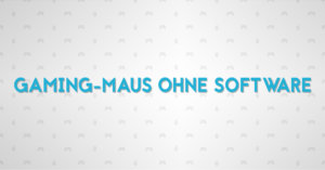  Gaming-Maus ohne Software